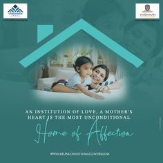 an institution of love, a mother's heart is the most unconditionalial home of affection