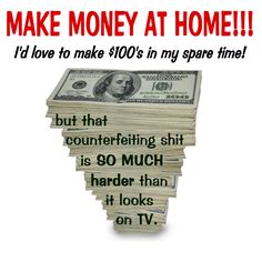 a stack of money with the words make money at home i'd love to make $ 100's in my spare time