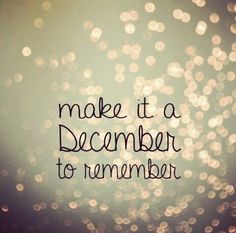 the words make it a december to remember