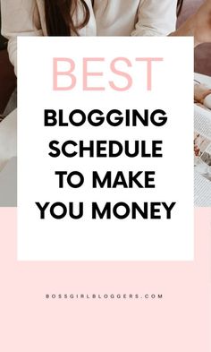 the words best blogging schedule to make you money on top of a pink and white background