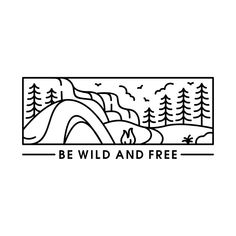 a black and white logo with the words be wild and free on it's side