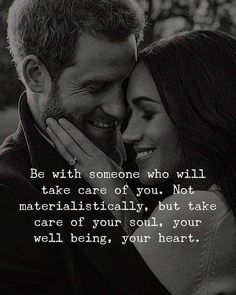 a man and woman embracing each other with the words be with someone who will take care of you not materialicallyly, but take care of your soul