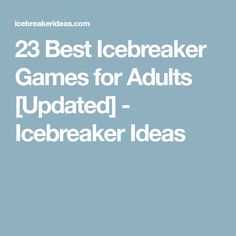 the 25 best icebreakerer games for adults updated - icebreakerer ideas com