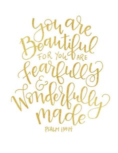 the words you are beautiful for you are fearless and wonderfully made in gold foil