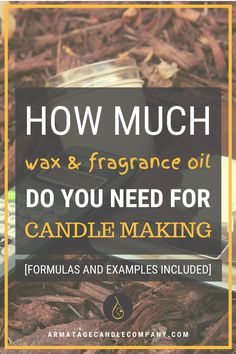 a pile of junk with the words how much wax and fragrance oil do you need for candle making?