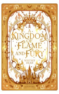 a book cover for a kingdom of flame and fury