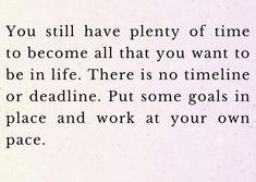 a piece of paper with the words you still have plenty of time to become all that you want to be in life