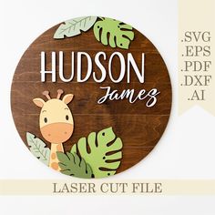 a wooden sign with a giraffe and leaves on it that says hudson james laser cut file