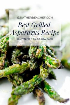 grilled asparagus recipe on a white plate with text overlay that reads, best grilled asparagus recipe