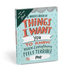 a book with the title things i want you to know when everything feels terrible by me