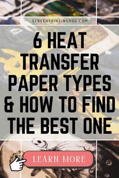 Learn the 6 heat transfer paper types and how to find the best one!