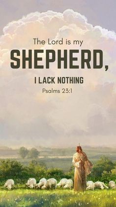 the lord is my shepherd, i lack nothing