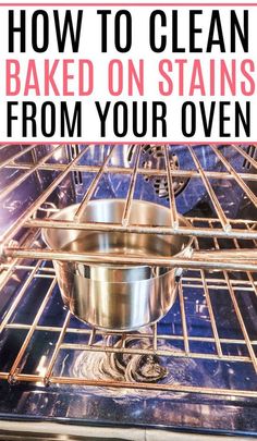 an oven with the words how to clean baked on stains from your oven burner