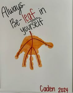 a handprint with words on it that say, always be - leaf in yourself