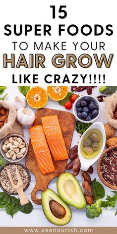 an assortment of foods with the words 15 super foods to make your hair grow like crazy