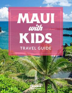 a pink sign that says mau with kids travel guide in front of the ocean