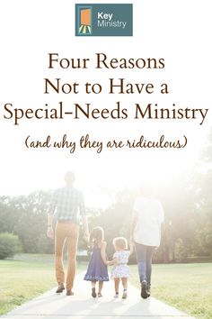 the cover of four reasons not to have a special - needs ministry and why they are ridiculous