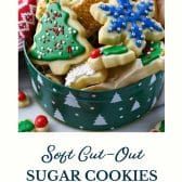 a bowl full of cookies with the words soft cut out sugar cookies