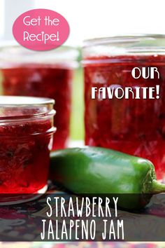 strawberry jalapeno jam in jars with the words, get the recipe our favorite