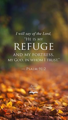 a leaf covered path with the words, i will say of the lord he is my refuge and my fortress, my god, in whom i trust