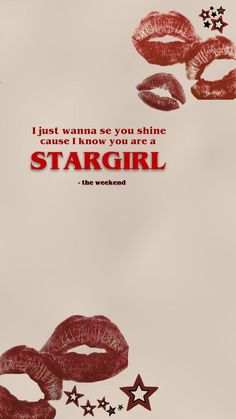 an advertisement for stargirl with red lipstick and stars on the bottom right hand corner that says, i just wanna so you shine cause i know you are a stargirl