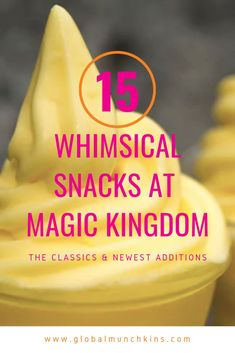 yellow cupcakes with whipped cream on top and the words 15 whimsical snacks at magic kingdom