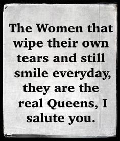 an old black and white newspaper with the words, the women that wipe their own tears and still smile everyday they are the real queens i salute you