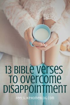 a woman holding a bowl of milk with the words 13 bible verses to overcome disappointment