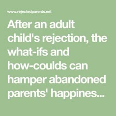 the words after an adult child's reflection, the what ifs and how - could