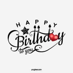 the words happy birthday to you are written in black and red on a white background