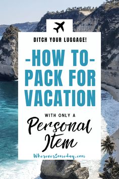 the beach with text overlay that reads how to pack for vacation with only a personal item