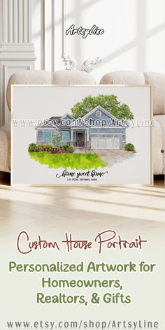 an advertisement for custom house portrait personalized artwork for homeowners, and gifts