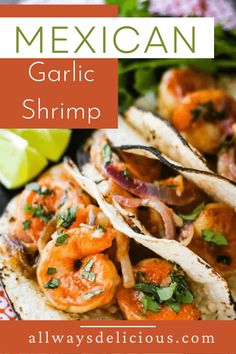 mexican garlic shrimp tacos with limes and cilantro on the side text reads, how to make authentic mexican garlic shrimp