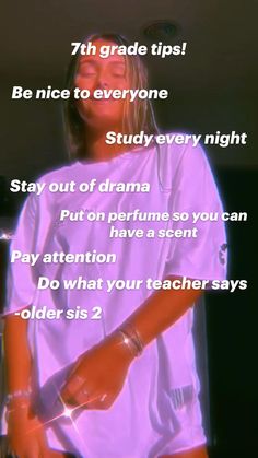 a woman in white shirt and black shorts with words above her that say,'7th grade tips be nice to everyone study every night stay out of drama put on perfume