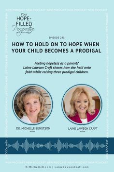 two women with the words how to hold on to hope when your child becomes a prodiial