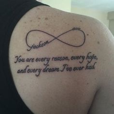 the back of a woman's shoulder with a tattoo saying, you are every reason, every hope and every dream