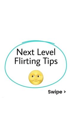 the text next level flirting tips is above an image of a smiley face