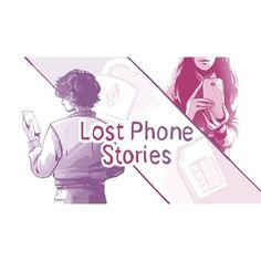 two people looking at their cell phones with the text lost phone stories