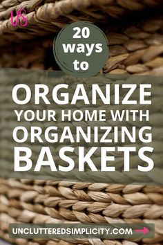 a basket with the words, 20 ways to organize your home with organizing baskets