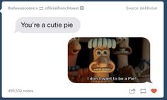 a cartoon character is talking to someone on their cell phone with the caption you're a cutie pie i don't want to be a pie