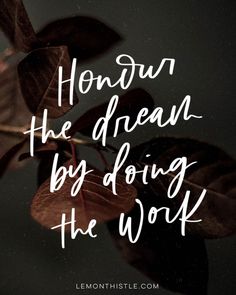 leaves with the words how the dream by doing the work