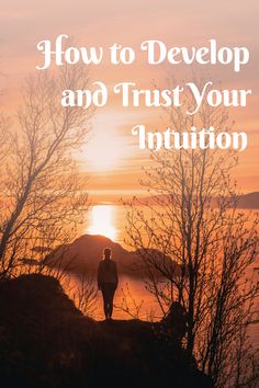 a person standing on top of a hill with the words how to develop and trust your intention