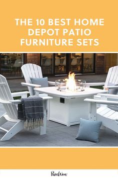 the 10 best home depot patio furniture sets in white and yellow with text overlay that reads, the 10 best home depot patio furniture sets