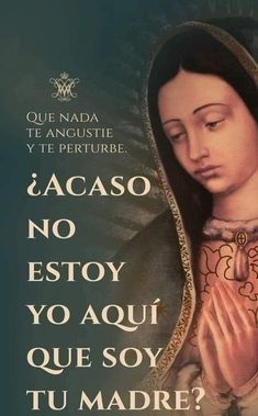 an image of the virgin mary holding her hands together with spanish text below it that reads, que nadda y te agustie perturbe y'e