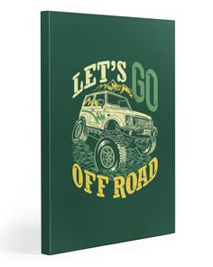 an off road vehicle with the words let's go off road printed on it