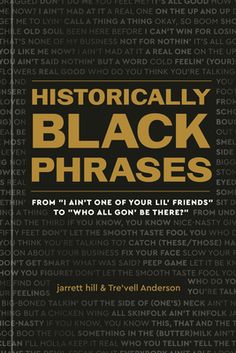 the book cover for historically black phrases from ain't one of your lil friends to who