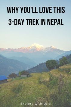 the mountains are covered in snow and there is text that reads, why you'll love this 3 - day trek in nepal