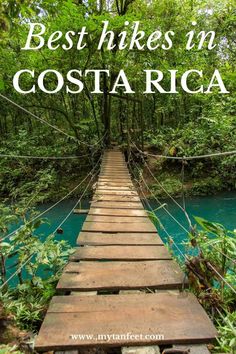 a wooden bridge over water with the words best hikes in costa rica