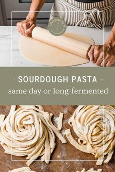 dough being rolled up on top of a wooden cutting board with text overlay saying sourdough pasta - same day or long - fermented