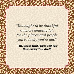 a quote from dr seuss i ever told you how lucky you are on a brown and white background